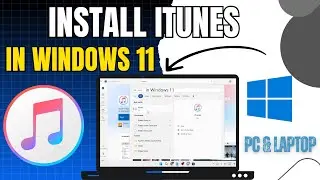 How to Install iTunes on Windows 11 (PC & Laptop) | Quick & Easy Setup Guide!