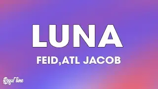 Feid, ATL Jacob - LUNA (Lyrics/Letra)