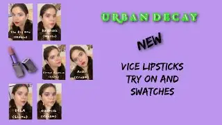 NEW VICE LIPSTICKS BY URBAN DECAY | TRY ON AND SWATCHES