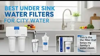 TOP 5 Best Under Sink Water Filters For City Water 2026 | Water Filters For Clean & Safe City Water