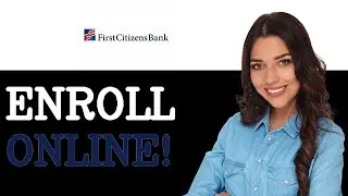 How To Enroll In First Citizens Bank Online (2025)