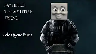 SOLO QUEUE R6: BLITZ THE TANK ENGINE