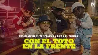 Con El Toto En La Frente - Fere Prowa x Chocolate Mc  x @JPipo_EsYankiss - @PROWAMUSIC3 @Djomicuba 