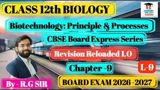 Biotechnology:Principles and Processes One Shot Chapter-9|Revision Reloaded 1.O|Board Exam 2026-27