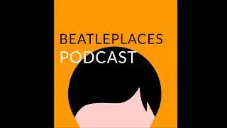 The Beatleplaces Podcast With Mark & Col &ndash; Episode #25 &ndash; Keep that one, mark it FAB!
