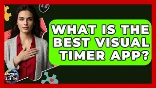 What Is The Best Visual Timer App? - Answers About Autism