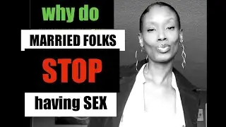 Sexual Rejection in a Relationship - What's happening to marry folks who stop having sex