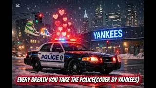 Every Breath You Take THE POLICE(Cover by YANKEES)