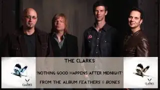 The Clarks - Nothing Good Happens After Midnight [Audio Only]