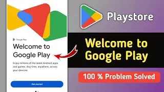 Fix Welcome to Google Play Problem in Playstore | Remove Welcome to Play in Playstore