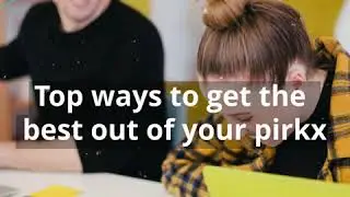 Top ways to get the best out of pirkx