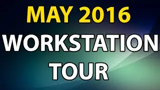 My Workstation / Tech Setup Tour May 2016