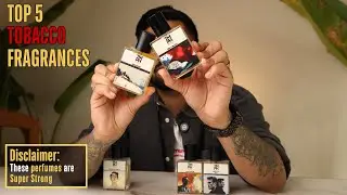 🔥 Top 5 Best Tobacco Note Fragrances 🔥
