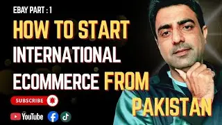 How To Start International Ecommerce From Pakistan, ebay Part 1
