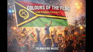 Colours of the Flag 🇻🇺 | Live Reggae Concert | Islandfire Music
