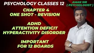 Class 12 Psychology Chapter 4 - Psychological Disorders - ADHD - One Shot Revision