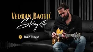 Vedran Baotić &ndash; Train Tracks (Stringville)