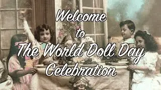 Welcome to the World Doll Day Celebration