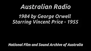 *1984* The Australian radio adaptation of *1984* starring Vincent Price was broadcast on 2UE Sydney