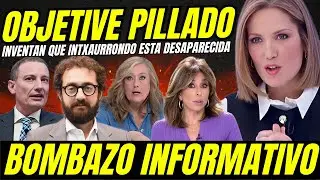 THE OBJETIVE INTENTA HACER CREER QUE SILVIA INTXAURRONDO ESTA DESAPARECIDA Y LE REVIENTAN EL BULO