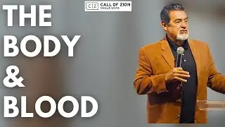 The Body and Blood in Communion  | Call of Zion Sunday Message