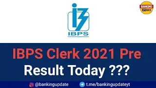Will IBPS Clerk 2021 Pre Result Declared Today?