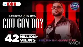 CHU GON DO?(Karan Aujla) ...#music bank#viral#shorts#jutt naal#unfreezemyacount