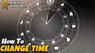 How to Change Time | Where Winds Meet