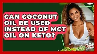 Can Coconut Oil Be Used Instead Of MCT Oil On Keto? - Keto Kitchen HQ