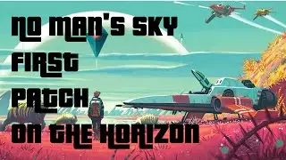 NO MAN'S SKY FIRST PATCH NEARLY FINISHED! Daily news