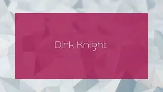 Dirk Knight - appearance