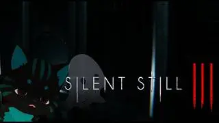 My soul left my body! Silent Still 3 Demo