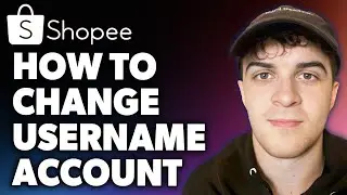 How to Change Username on Shopee Account (Full 2024 Guide)