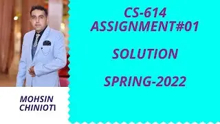 CS-614 ASSIGNMENT#01 SOLUTION SPRING 2022