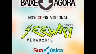Seeway   Ver&atilde;o 2016 'MUSICAS NOVAS'