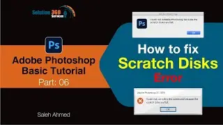 How to fix Scratch Disks Error in Adobe Photoshop: (Basic Part-06)