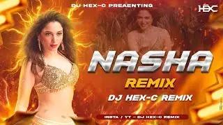 NASHA REMIX | EDM DROP MIX | RAID 2 | DJ HEX-C REMIX | TAMANNAAH B | AJAY D | BOLLYWOOD DJ SONG
