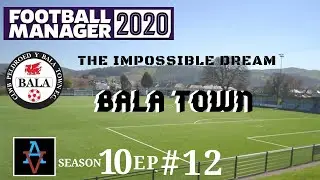 FM20: THE 2ND LEG! - Bala Town S10 Ep12: Football Manager 2020 Let's Play