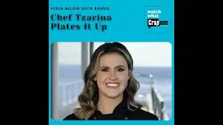 #2856  Below Deck Bonus: Chef Tzarina Plates It Up