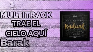 Multitrack 《TRAE EL CIELO AQU&Iacute;》 Barak