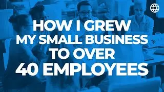 How I Grew my Small Business to Over 40 Employees! | IBC Global