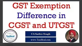 Exempt Supply : Difference in CGST Act and UTGST Act