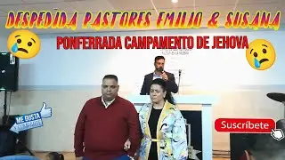 DESPEDIDA PASTORES EMILIO & SUSANA IGLESIA DE PONFERRADA