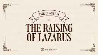 The Raising of Lazarus - Pastor Chris Andersen