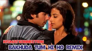 Bakhuda Tumhi Ho Remix | Kismat Konnection | Atif Aslam, Alka Yagnik | Shahid Kapoor, Vidya Balan