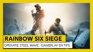 Tom Clancy&rsquo;s Rainbow Six Siege &ndash; Steel Wave : Gameplay en Tips