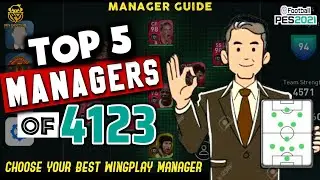 TOP 5 MANAGERS OF 4123 FORMATION | CHOOSE THE BEST WINGPLAY MANAGER FROM HERE | PES 2021 MOBILE