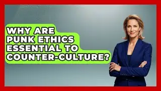 Why Are Punk Ethics Essential To Counter-culture? - Pure Punk Pulse