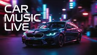 Car Music Live 24/7 &mdash; Deep House, Techno, Trance, Bass Boosted | Night Drive Mix