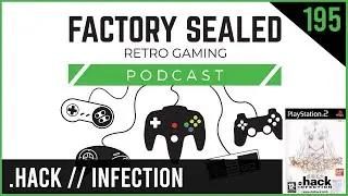 Factory Sealed Retro Gaming Podcast Ep. 195: .Hack // Infection